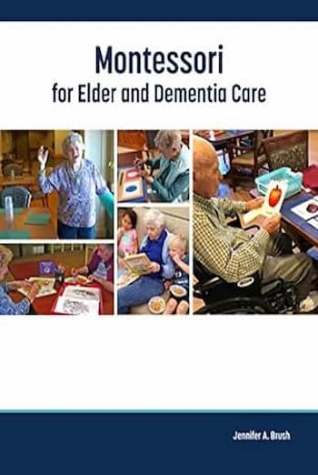 Montessori For Elder and Demential Care: Second Addition