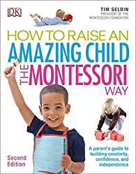 Tim Seldins Book How To Raise An Amazing Child The Montessori Way
