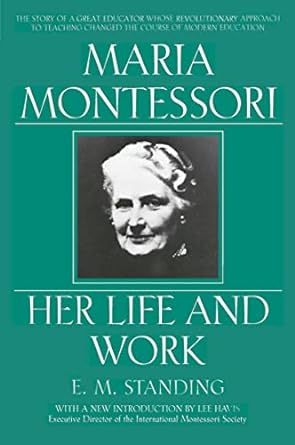 Maria Montessori Her Life and Work